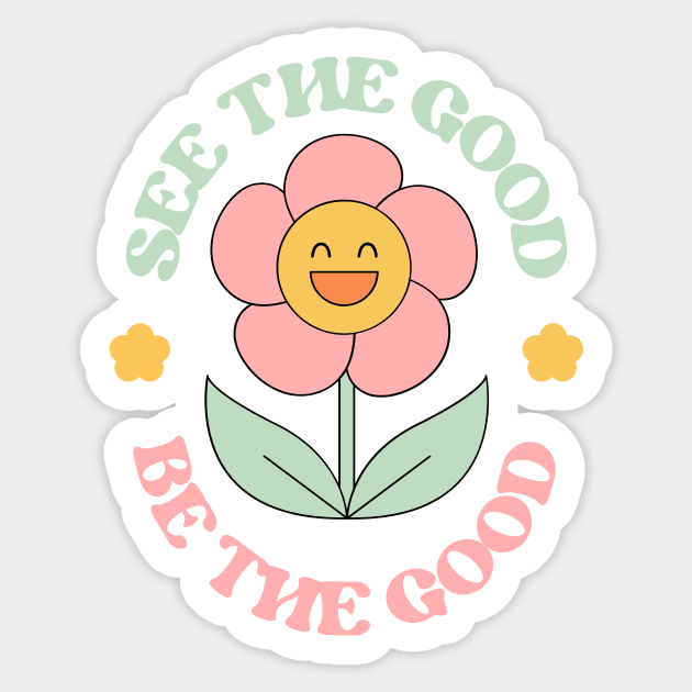 See The Good, Be The Good Sticker by groovyfolk